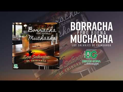 Borracha Pero Buena Muchacha - Los Salvajes de Chihuahua [Audio Oficial]