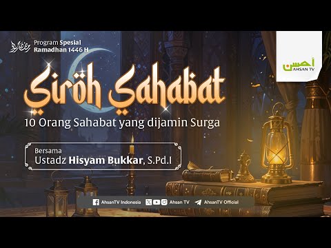 Siroh Sahabat - Ustman bin Affan - Ustadz Hisyam Bukkar, S.Pd.I