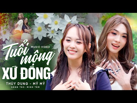 Tuổi Mộng Xứ Đông - Thùy Dung & Mỹ Mỹ | Official Music Video