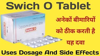 Swich O Tablet Uses | Cefpodoxime And Ofloxacin Tablet | एक दवा अनेकों बीमारियों को ठीक करे | Dosage