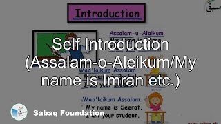 Self Introduction (Assalam-o-Aleikum/My name is Imran etc.)