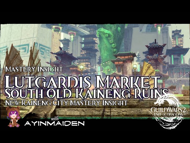 GW2 - New Kaineng Insight: Lutgardis Market & South Old Kaineng Ruins