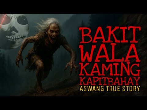 BAKIT WALA KAMING KAPITBAHAY | Aswang True Story