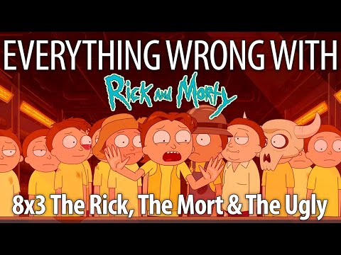 Everything Wrong With Rick and Morty S8E3 - "The Rick, The Mort & The Ugly"