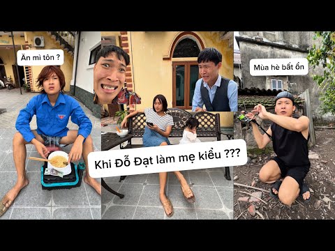 Khi Đỗ Đạt làm mẹ kiểuu | Những bữa ăn bất ổn của khối nghỉ hè | Đỗ Đạt Official