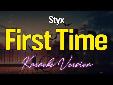 FIRST TIME - Styx (KARAOKE Version)