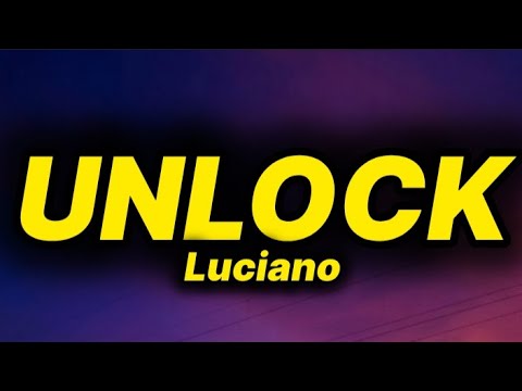 Luciano - UNLOCK (lyrics/text)