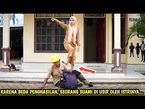 KARENA BEDA PENGHASILAN SEORANG SUAMI DIUSIR OLEH ISTRINYA YANG JADI PNS !! FILM INSPIRATIF