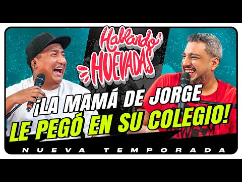 HABLANDO HUEVADAS - Novena Temporada [LA MAMÁ DE JORGE LE PEGÓ EN SU COLEGIO]