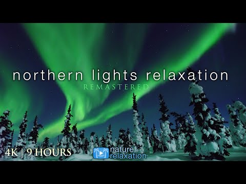 9HRS of Northern Lights in 4K | Real-Time Alaska Aurora Ambient Film by Nature Relaxation Remastered