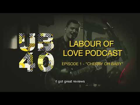 UB40 Podcast - Labour Of Love - #1 "Cherry Oh Baby"