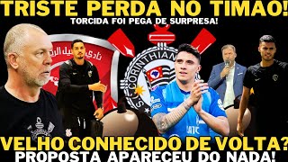 ADEUS NO TIMÃO! VELHO CONHECIDO VAI VOLTAR? PROPOSTA APARECEU DO NADA! NOTICIAS DO CORINTHIANS HOJE
