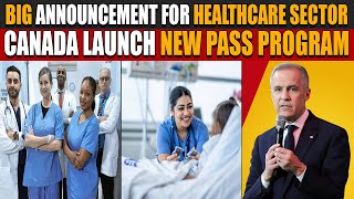 Breaking: Canada Big Announcement for Healthcare Sector | New Pass Program for Nurses