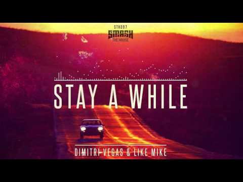 Dimitri Vegas & Like Mike - Stay A While (Radio Edit)