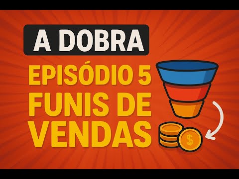 Desafio A Dobra - Episódio 5 - Funis de Vendas da Dobra