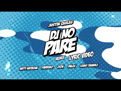 Justin Quiles @NattiNatasha @farruko Zion @dalex @LennyTavarezMusic - DJ NO PARE REMIX (Lyric Video)