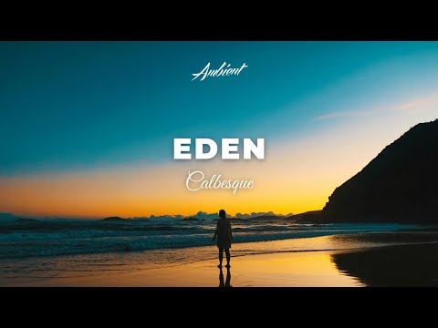 Calbesque - Eden [ambient atmospheric vocal]