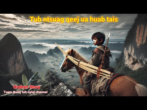 Dab neeg-Orphan Story | Tub ntsuag qeej ua huab tais 23/1/2025