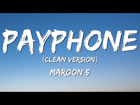 Maroon 5 - Payphone (Lyrics/Clean Version, No Rap)  "Now baby dont hang up so I can tell you"