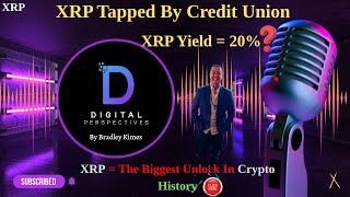 XRP- XRP Tapped By Credit Union - XRP Yield = 20%? - The Biggest UnlockIn Crypto History