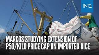 YouTube video thumbnail: Marcos Studying Extension of P50/Kilo Price cap on Imported Rice