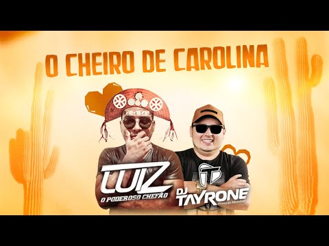 Luiz Gonzaga • O Cheiro de Carolina • VERSÃO LUIZ PODEROSO CHEFÃO • Dj Tayrone • Carolina UM UM UM
