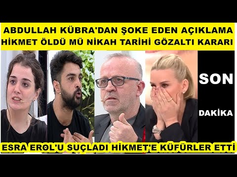 Esra Erol Abdullah'tan şok açıklama Kübra ile evleneceğini tarihi açıkladı Hikmet polisle evi basmış
