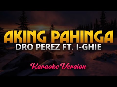 Aking Pahinga – Dro Perez ft. I-ghie (Karaoke)