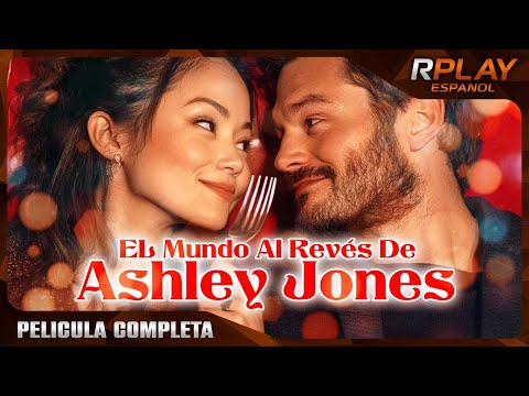 EL MUNDO AL REVÉS DE ASHLEY JONES | PELICULA EN HD COMPLETA EN ESPANOL LATINO