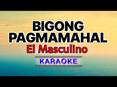 Bigong Pagmamahal – El Masculino (Karaoke Version)