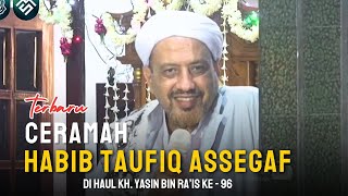 Terbaru !!! Ceramah Habib Taufiq Di Haul Kh. Yasin bin Ra'is Ke - 96