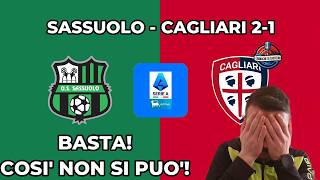 SASSUOLO-CAGLIARI 2-1 BASTA! NON SI PUO' ANDARE AVANTI COSI'! #sassuolocagliari