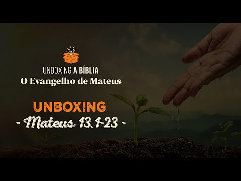 Unboxing - Mateus 13.1-58 | Pr. Leandro Peixoto