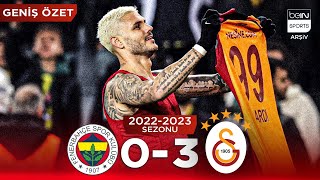 GENİŞ ÖZET: Fenerbahçe (0-3) Galatasaray | 18. Hafta - 2022/2023