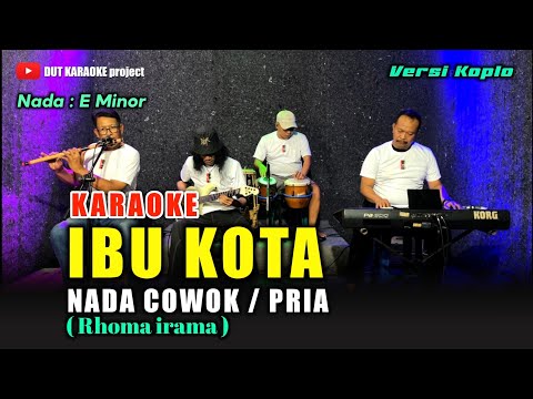 IBU KOTA KARAOKE NADA COWOK/PRIA (Rhoma irama) Versi koplo