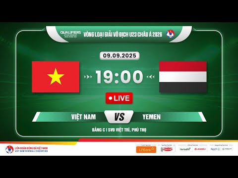 🔴 Trực tiếp: Việt Nam vs Yemen |19:00-9.9.2025| Vòng loại Giải Vô địch U23 châu Á 2026