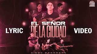 📄Diego Barragan - El Señor de la Ciudad [Lyric Video]