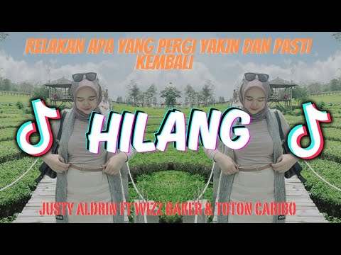 DJ RELAKAN APA YANG PERGI YAKINKAN PASTI KEMBALI | HILANG - Justy Aldrin ft Wizz Baker VIRAL 2024