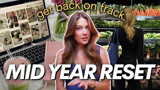 How to RESET YOUR LIFE Mid-Year (5 steps to get back on track)