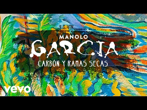 Manolo Garcia - Carbón y Ramas Secas (Remasterizado)