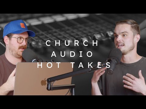 Church Audio Hot Takes - The Worship Initiative
