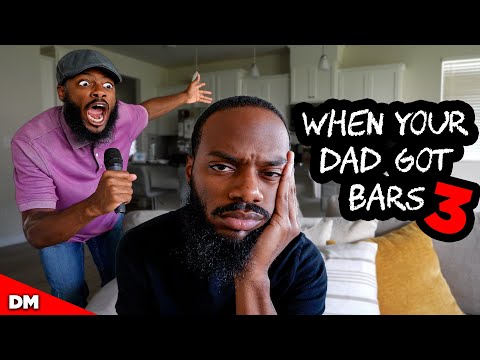 WHEN YOUR DAD GOT BARS PART 3