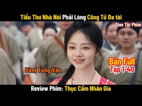 Review Phim: Thục Cẩm Nhân Gia 2024 | Bản Full Trọn Bộ 1- 40 | Đàm Tùng Vận x Trịnh Nghiệp Thành