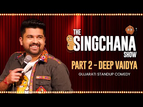 The Sing Chana Show | Part 2 - Deep Vaidya | Gujarati Standup Comedy