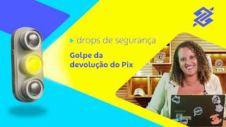 Golpe da Devolução do Pix | BB