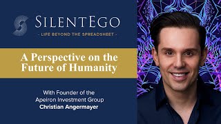 SilentEgo A Perspective on the Future of Humanity with Christian Angermayer