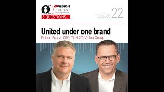Episode 22 | Allied Vision: United under one brand - Robert Franz (TKH 2D Vision Group)