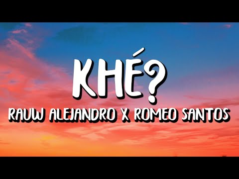 Rauw Alejandro x Romeo Santos - Khé? (Letra/Lyrics)