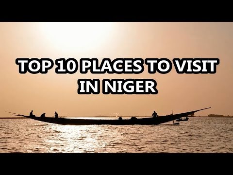 Best Places To Visit - NIGER | Travel & Tourism