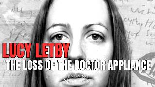 Lucy Letby : The Loss of the Doctor Appliance